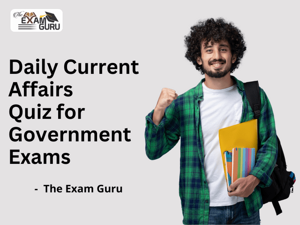  Daily Current Affairs Quiz for Government Exams
